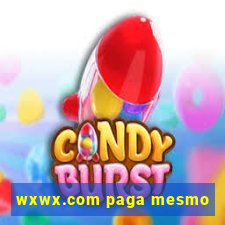 wxwx.com paga mesmo