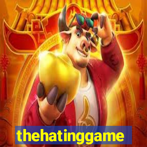 thehatinggame