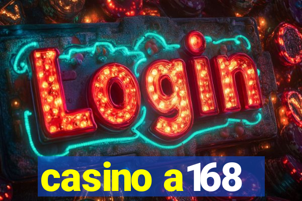 casino a168