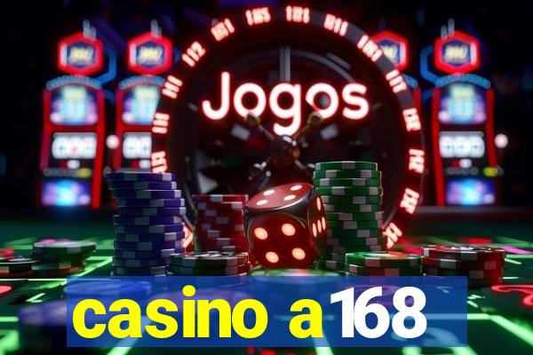 casino a168