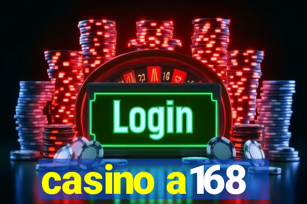 casino a168