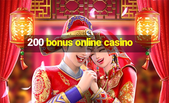 200 bonus online casino