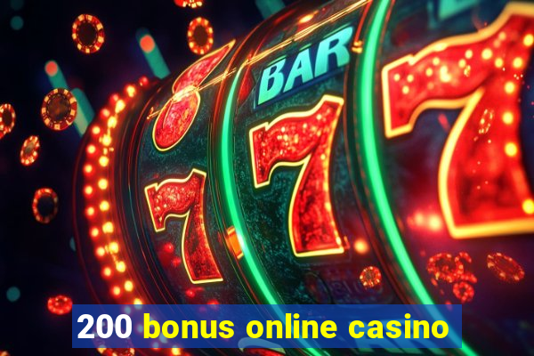 200 bonus online casino