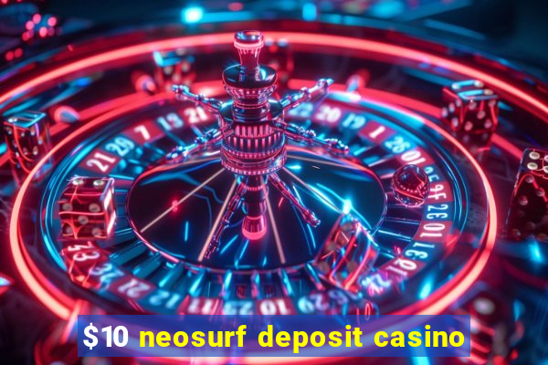 $10 neosurf deposit casino