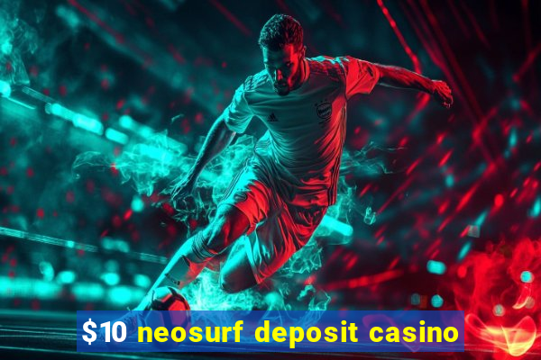 $10 neosurf deposit casino