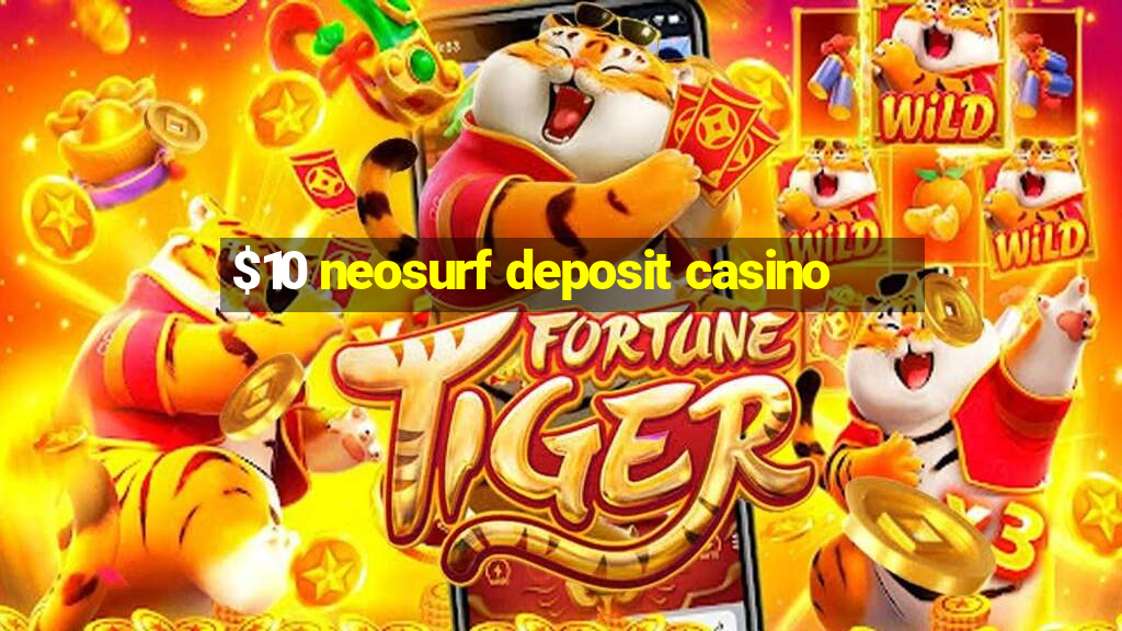 $10 neosurf deposit casino