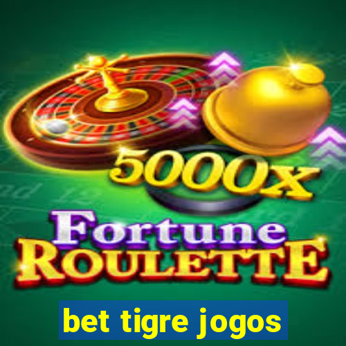 bet tigre jogos