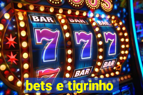 bets e tigrinho