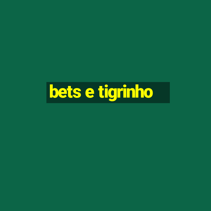 bets e tigrinho