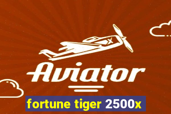 fortune tiger 2500x