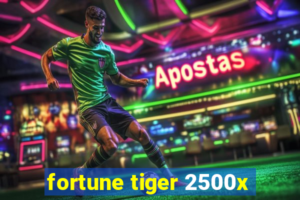 fortune tiger 2500x