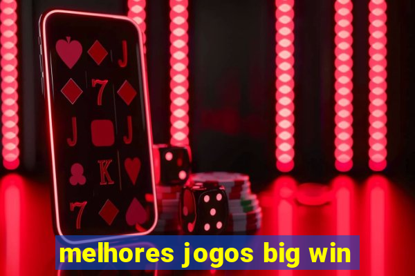 melhores jogos big win