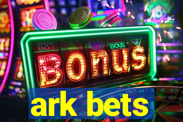 ark bets