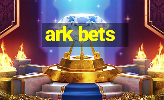 ark bets