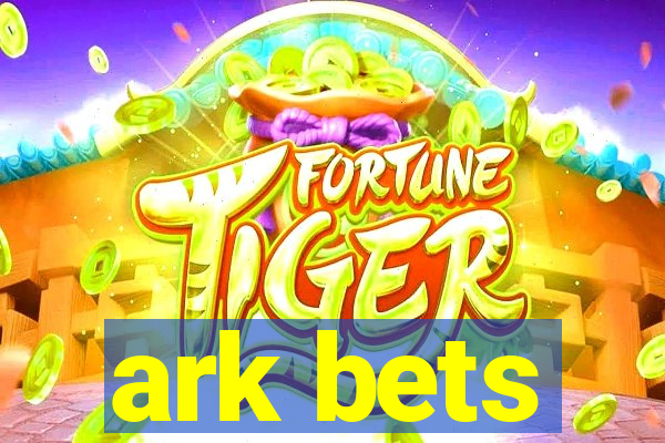 ark bets