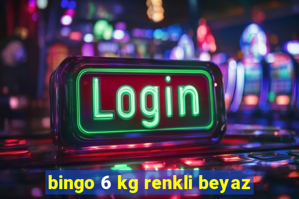 bingo 6 kg renkli beyaz