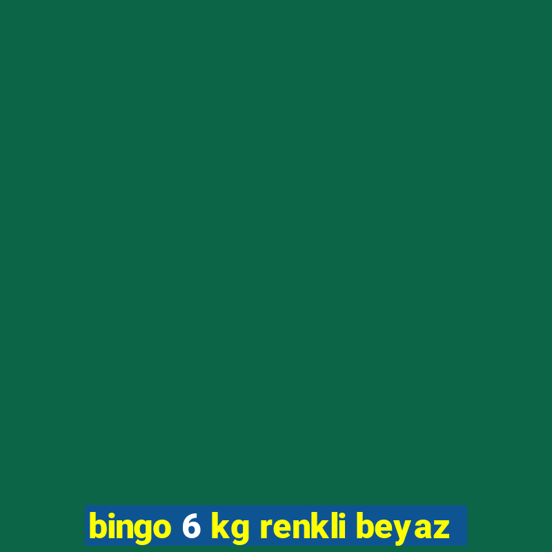 bingo 6 kg renkli beyaz