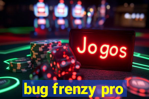 bug frenzy pro