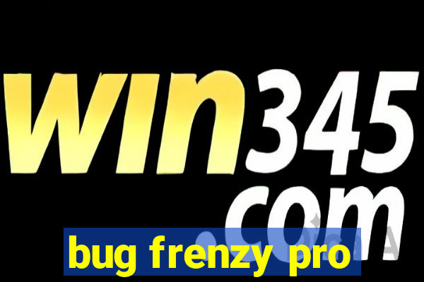 bug frenzy pro