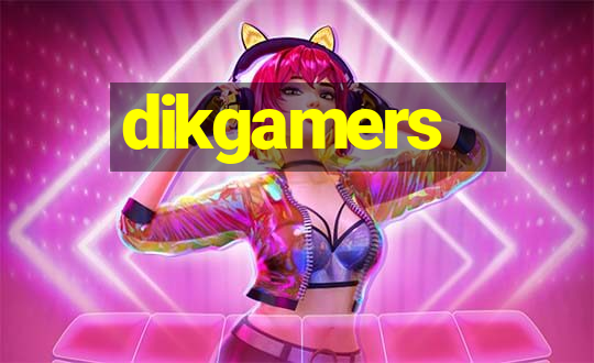 dikgamers