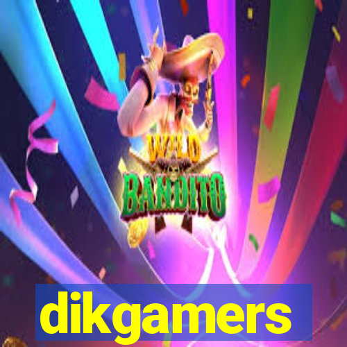 dikgamers