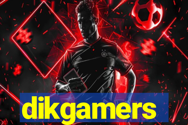 dikgamers