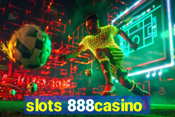 slots 888casino