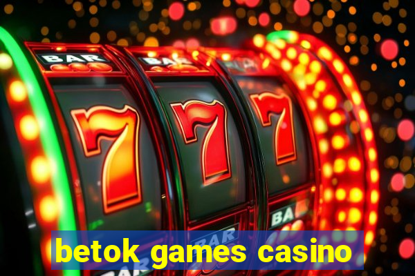 betok games casino