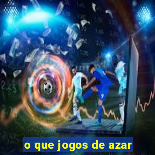 o que jogos de azar