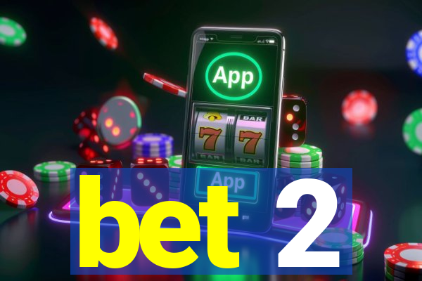 bet 2