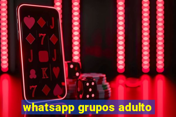 whatsapp grupos adulto