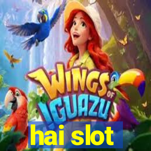 hai slot