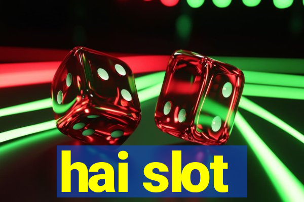 hai slot