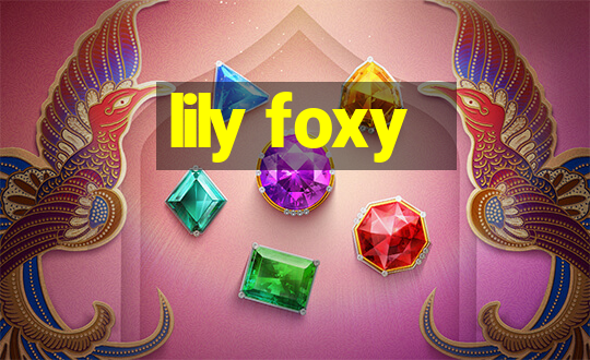 lily foxy