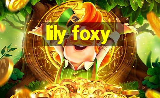 lily foxy