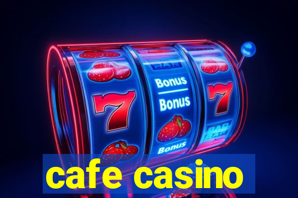 cafe casino