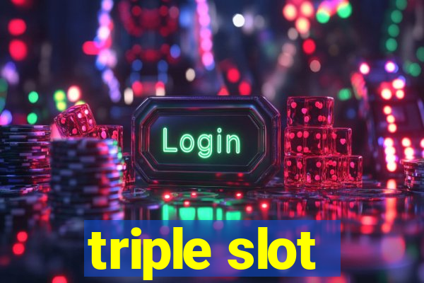 triple slot