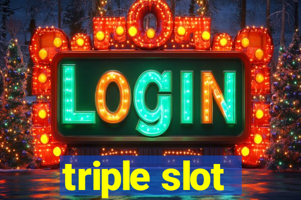 triple slot