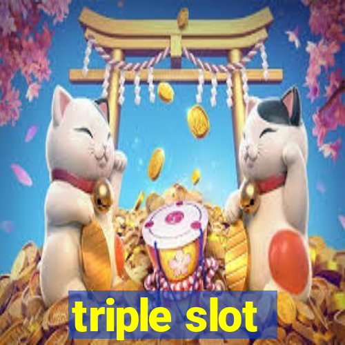 triple slot