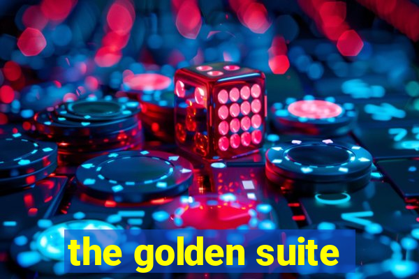 the golden suite