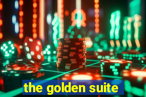 the golden suite