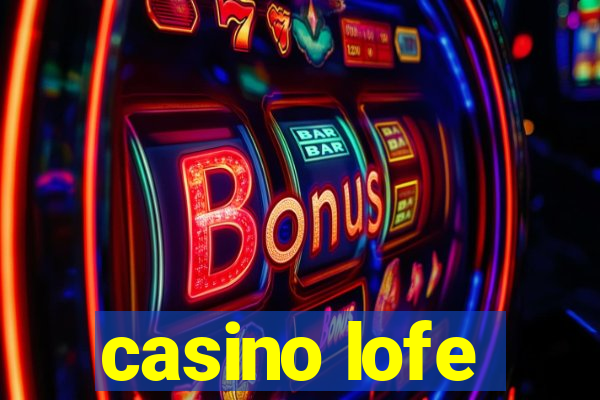 casino lofe