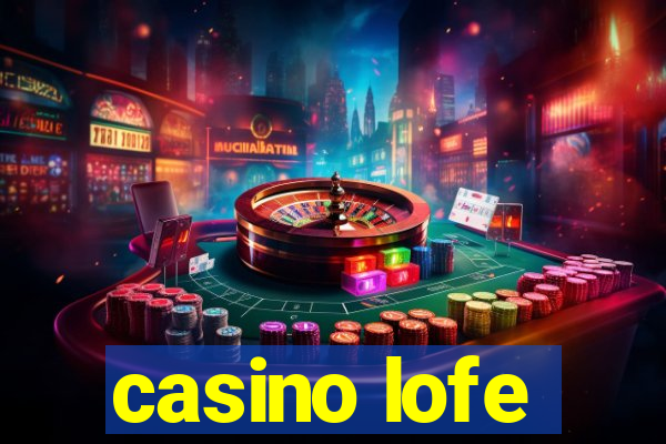 casino lofe