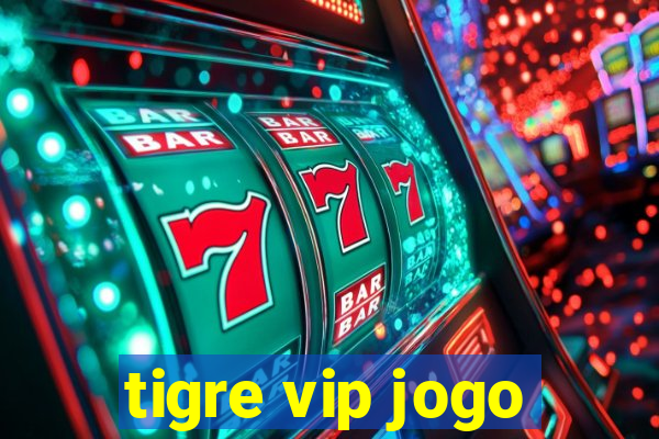 tigre vip jogo