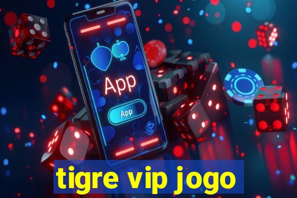 tigre vip jogo