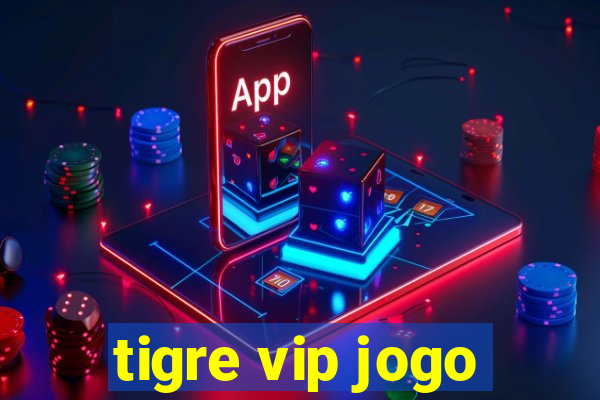 tigre vip jogo