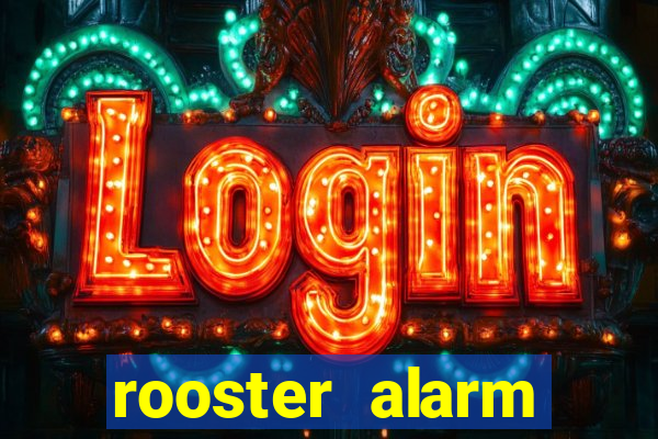 rooster alarm motorola download