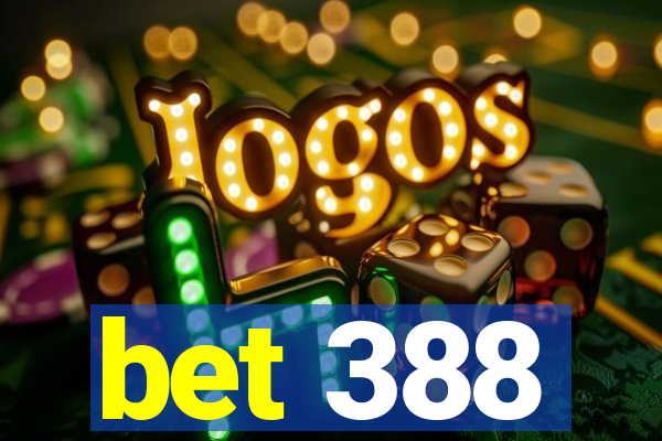 bet 388