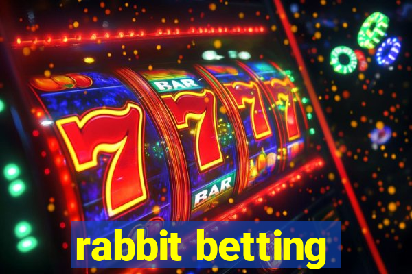 rabbit betting