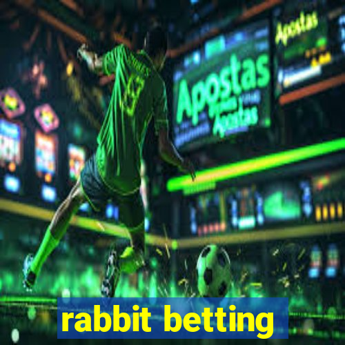 rabbit betting